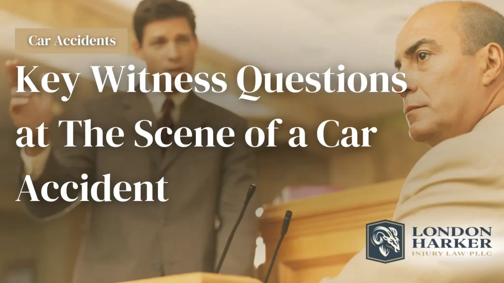 Key Witness Questions at The Scene of a Car Accident