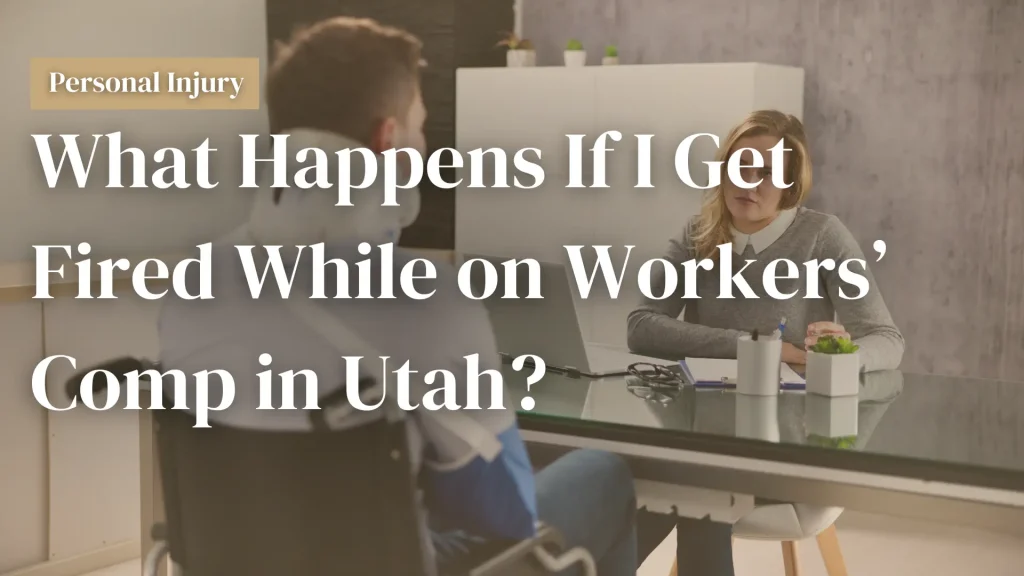 What Happens If I Get Fired While on Workers’ Comp in Utah_ Image